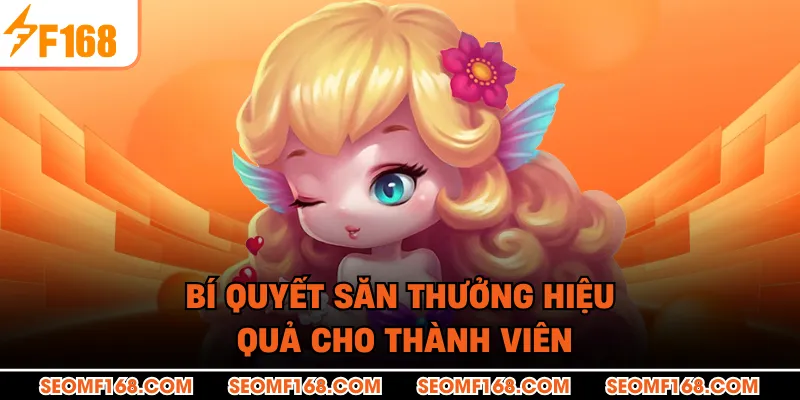 Bí quyết săn thưởng hiệu quả cho thành viên