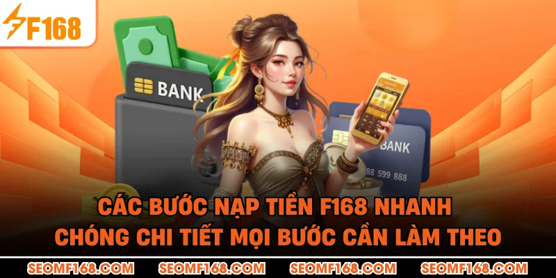 Các bước nạp tiền F168 nhanh chóng chi tiết mọi bước cần làm theo