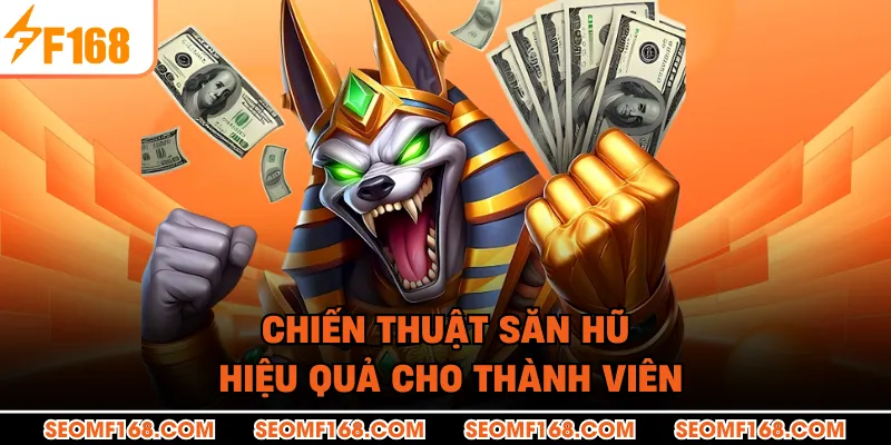 Chiến thuật săn hũ hiệu quả cho thành viên